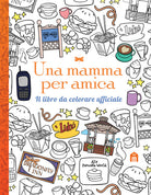 Una mamma per amica. Il libro da colorare ufficiale