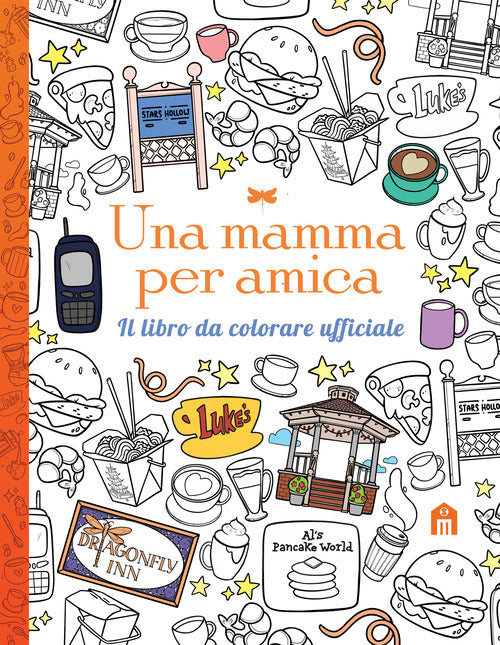 Una mamma per amica. Il libro da colorare ufficiale