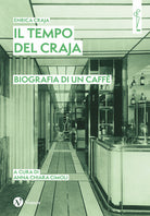 Il tempo del Craja. Biografia di un caff