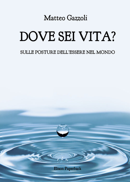 Cover of Dove sei vita. Sulle posture dell'essere nel mondo