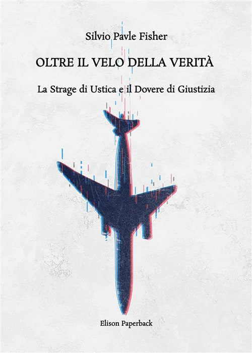 Cover of Oltre il velo della verità. La strage di Ustica e il dovere di giustizia