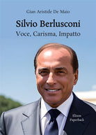 Cover of Silvio Berlusconi. Voce, carisma, impatto