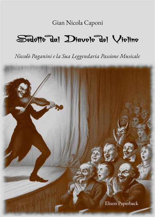 Cover of Sedotto dal diavolo del violino. Niccolò Paganini e la sua leggendaria passione musicale