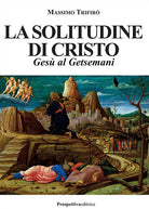 La solitudine di Cristo. Ges al Getsemani