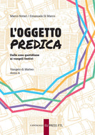Cover of oggetto predica. Dalle cose quotidiane ai vangeli festivi. Vangelo di Matteo. Anno A