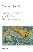 Vivere crescere con la sete del Dio vivente