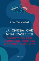 La Chiesa che non t'aspetti. Risposte semplici a domande scomode su Chiesa e dintorni