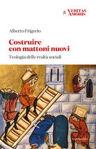Costruire con mattoni nuovi. Teologia delle realt sociali