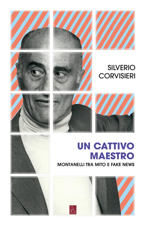 Cover of cattivo maestro. Montanelli tra mito e fake news