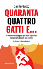 Cover of Quarantaquattro gatti e... Il comunismo spiegato agli adulti capitalisti attraverso le canzoni per bambini