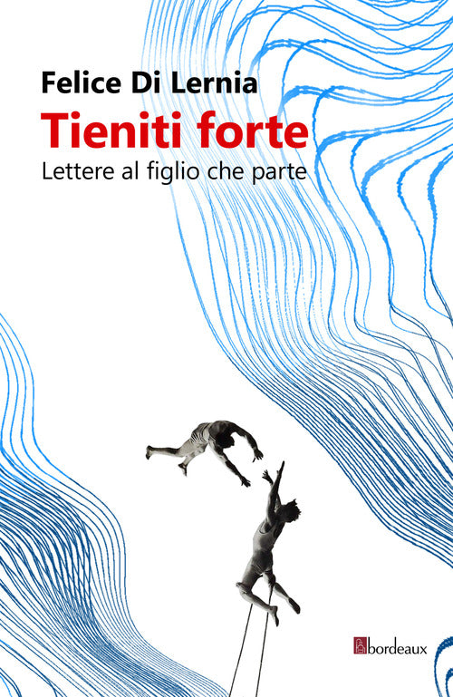 Cover of Tieniti forte. Lettere al figlio che parte