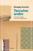 Cover of Taccuino arabo. Frammenti di viaggio tra Europa e Medio Oriente