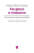 Cover of Fra gioco e massacro. Vita sulla terra dopo Ennio Flaiano