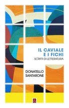 Cover of caviale e i fichi. Scritti di letteratura