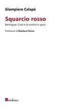 Cover of Squarcio rosso. Berlinguer, Craxi e la sinistra in pezzi