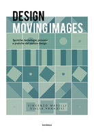 Cover of Design moving images. Tecniche, tecnologie, processi e pratiche nel motion design