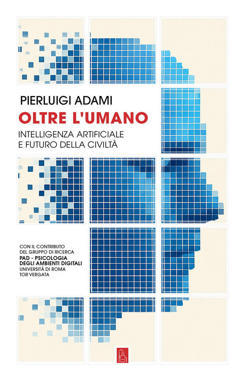 Oltre l'umano. Intelligenza artificiale e futuro della civiltà
