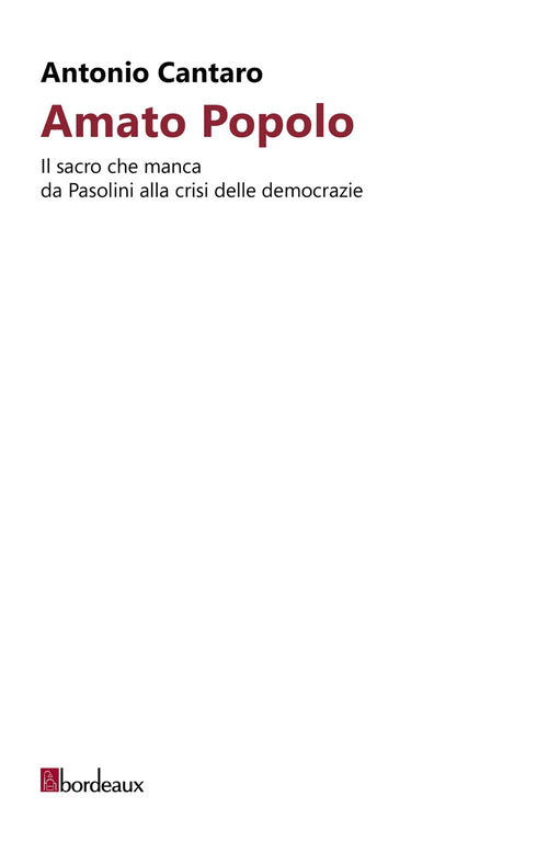 Amato popolo. Il sacro che manca da Pasolini alla crisi delle democrazie