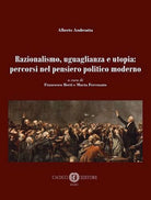 Cover of Razionalismo, uguaglianza e utopia: percorsi nel pensiero politico moderno