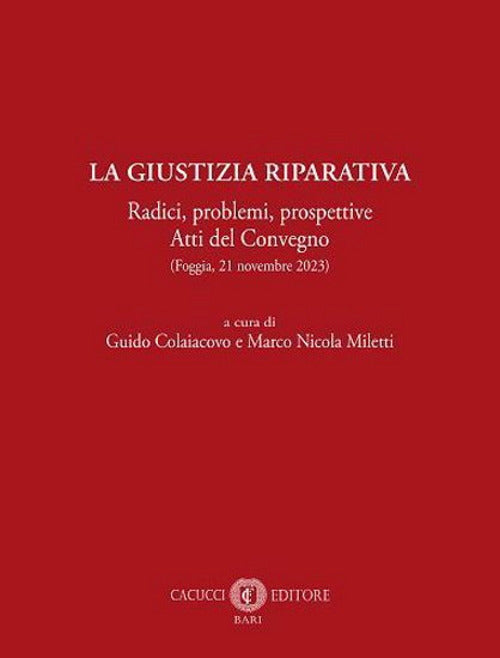 La giustizia riparativa. Radici, problemi, prospettive. Atti del Convegno (Foggia, 21 novembre 2023)