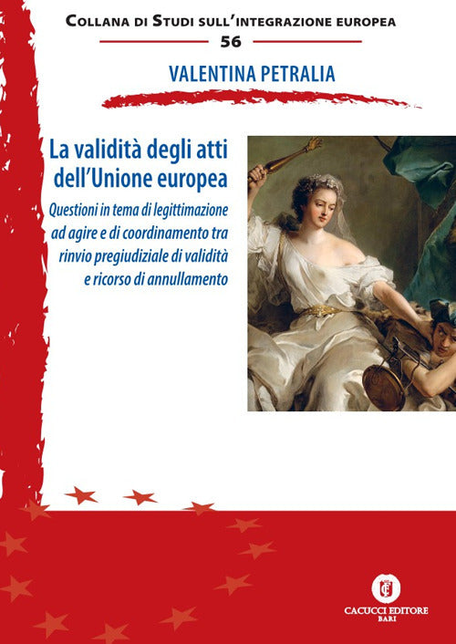 La validit degli atti dellUnione europea. Questioni in tema di legittimazione ad agire e di coordinamento tra rinvio pregiudiziale di validit e ricorso di annullamento