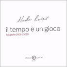 Il tempo un gioco. Fotografie 2008/2010