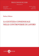 La giustizia consensuale nelle controversie di lavoro