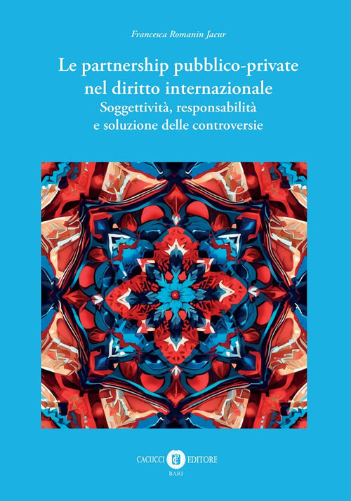 Le partnership pubblico-private nel diritto internazionale. Soggettivit, responsabilit e soluzione delle controversie