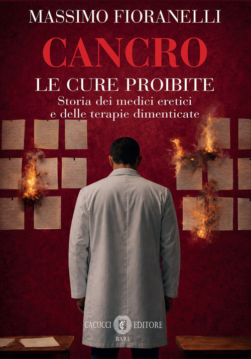 Cancro. Le cure proibite. Storia dei medici eretici e delle terapie dimenticate