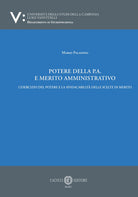 Potere della p.a. E merito amministrativo. L’esercizio del potere e la sindacabilità delle scelte di merito