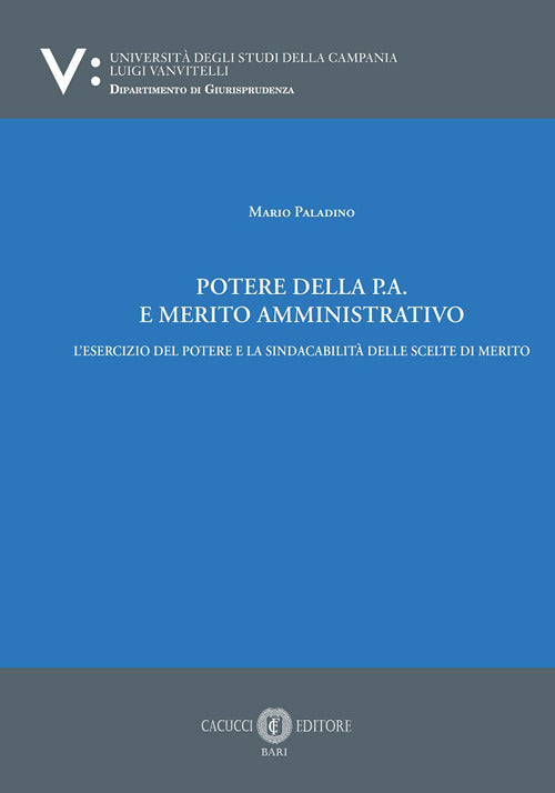 Potere della p.a. E merito amministrativo. L’esercizio del potere e la sindacabilità delle scelte di merito