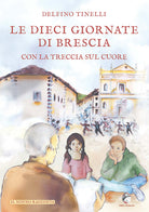 Cover of dieci giornate di Brescia con la treccia sul cuore