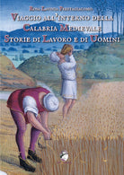 Cover of Viaggio all'interno della Calabria medievale. Storie di lavoro e di uomini