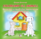 Cover of Coloriamo gli animali. Domestici e quelli che vivono vicino alla nostra casa