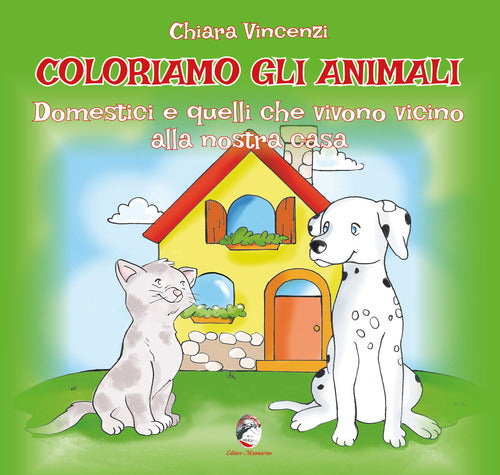 Cover of Coloriamo gli animali. Domestici e quelli che vivono vicino alla nostra casa