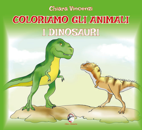 Cover of Coloriamo gli animali. I dinosauri