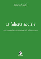 La felicit sociale nascosta nella conoscenza e nellinformazione