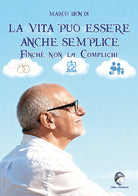 La vita pu essere anche semplice finch non la complichi