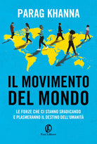 Cover of movimento del mondo. Le forze che ci stanno sradicando e plasmeranno il destino dell'umanità