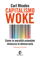 Cover of Capitalismo woke. Come la moralità aziendale minaccia la democrazia