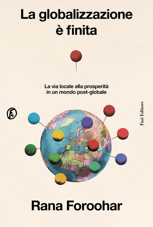 La globalizzazione finita. La via locale alla prosperit in un mondo post-globale