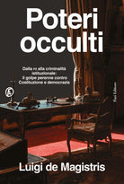 Poteri occulti. Dalla P2 alla criminalit istituzionale: il golpe perenne contro Costituzione e democrazia