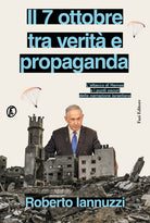 Il 7 ottobre tra verit e propaganda. L'attacco di Hamas e i punti oscuri della narrazione israeliana