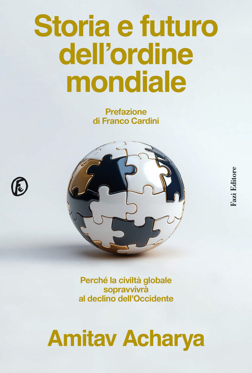 Storia e futuro dell'ordine mondiale. Perch la civilt globale sopravvivr al declino dell'Occidente