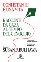 Ogni istante una vita. Racconti da Gaza al tempo del genocidio