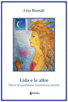 Cover of Lida e le altre. Storie di quotidiana (r)esistenza morale