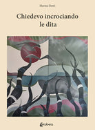 Cover of Chiedevo incrociando le dita
