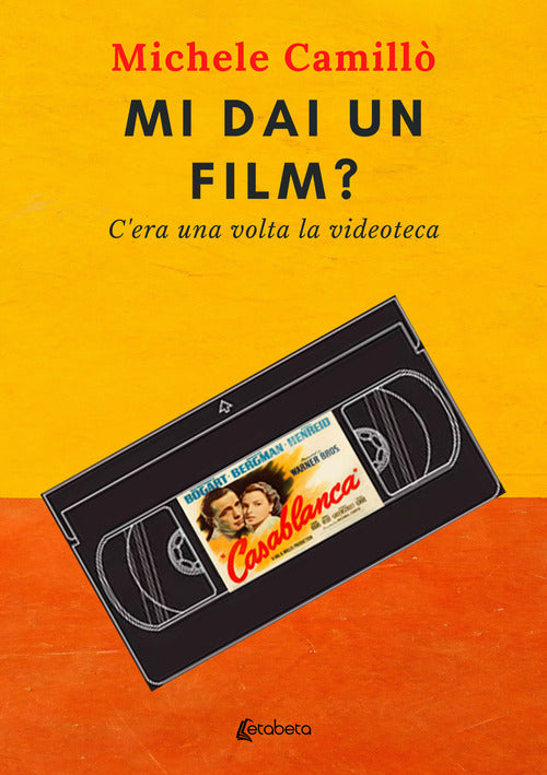 Cover of Mi dai un film? C’era una volta la videoteca