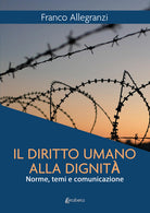 Cover of diritto umano alla dignità. Norme, temi e comunicazione