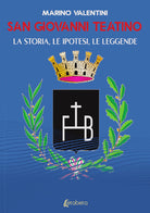 Cover of San Giovanni Teatino. La storia, le ipotesi, le leggende